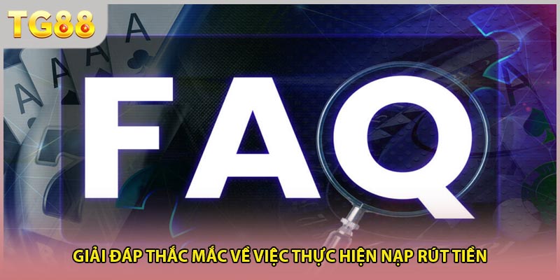 Giải đáp thắc mắc về việc thực hiện nạp rút tiền